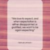 Samuel Johnson quote: “We love to expect, and when expectation…”- at QuotesQuotesQuotes.com