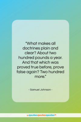 Samuel Johnson quote: “What makes all doctrines plain and clear?…”- at QuotesQuotesQuotes.com