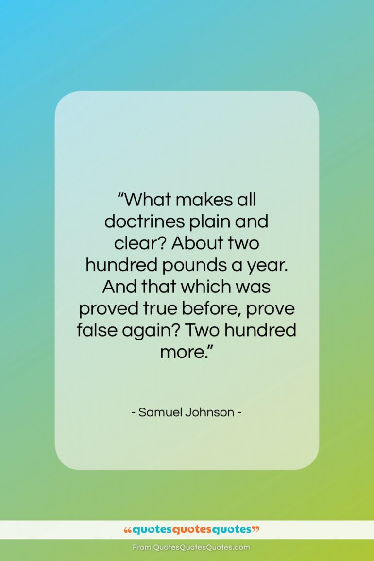 Samuel Johnson quote: “What makes all doctrines plain and clear?…”- at QuotesQuotesQuotes.com