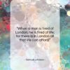 Samuel Johnson quote: “When a man is tired of London,…”- at QuotesQuotesQuotes.com