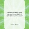 Samuel Johnson quote: “Without frugality none can be rich, and…”- at QuotesQuotesQuotes.com