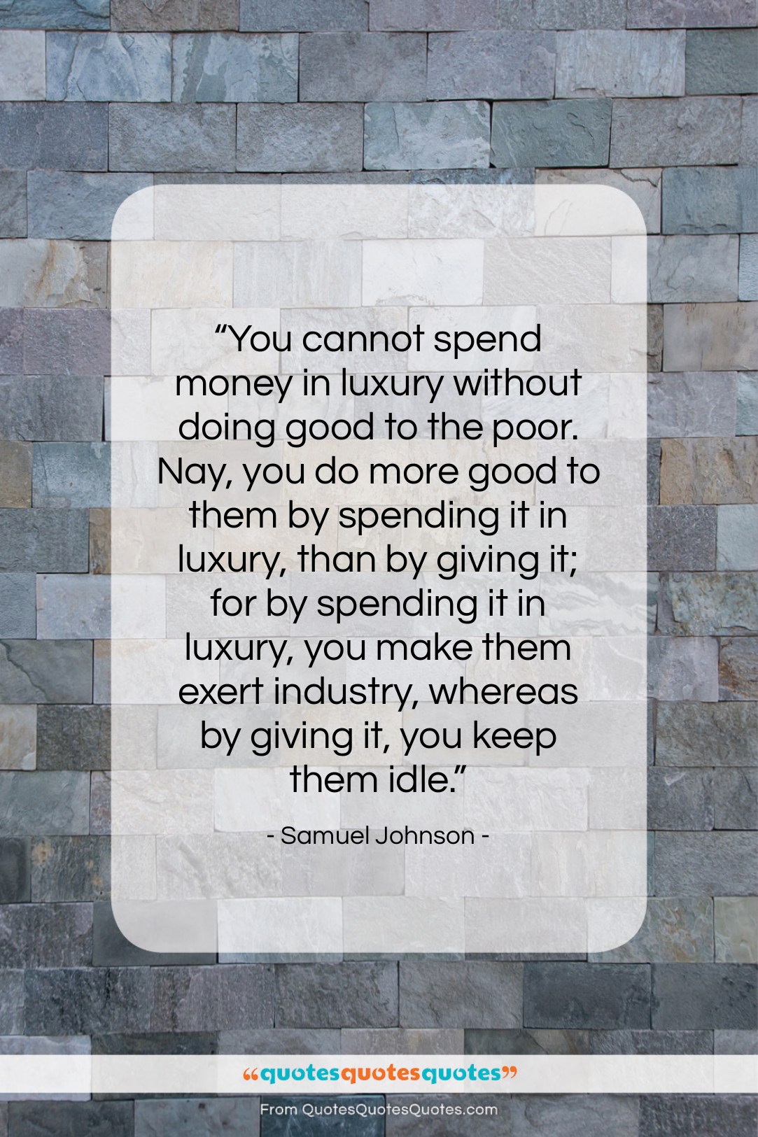 Samuel Johnson quote: “You cannot spend money in luxury without…”- at QuotesQuotesQuotes.com