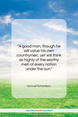 Samuel Richardson quote: “A good man, though he will value…”- at QuotesQuotesQuotes.com