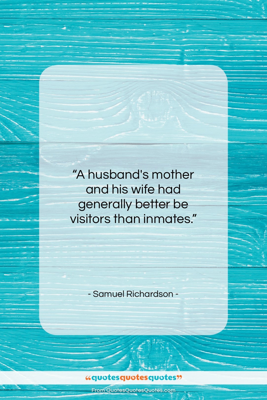 Samuel Richardson quote: “A husband’s mother and his wife had…”- at QuotesQuotesQuotes.com