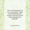 Samuel Richardson quote: “All human excellence is but comparative. There…”- at QuotesQuotesQuotes.com