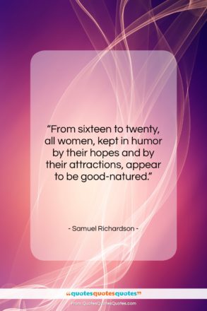 Samuel Richardson quote: “From sixteen to twenty, all women, kept…”- at QuotesQuotesQuotes.com