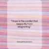 Samuel Richardson quote: “Hope is the cordial that keeps life…”- at QuotesQuotesQuotes.com