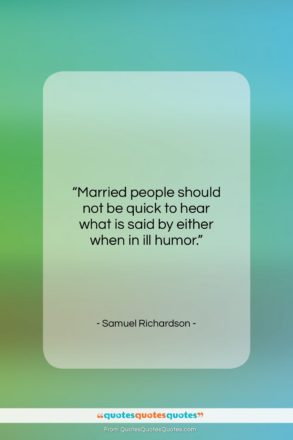 Samuel Richardson quote: “Married people should not be quick to…”- at QuotesQuotesQuotes.com