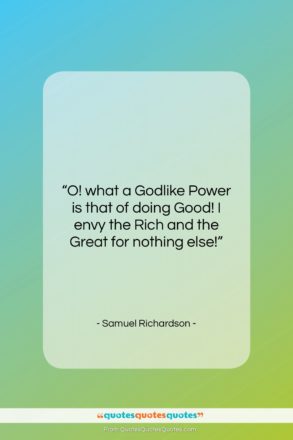 Samuel Richardson quote: “O! what a Godlike Power is that…”- at QuotesQuotesQuotes.com