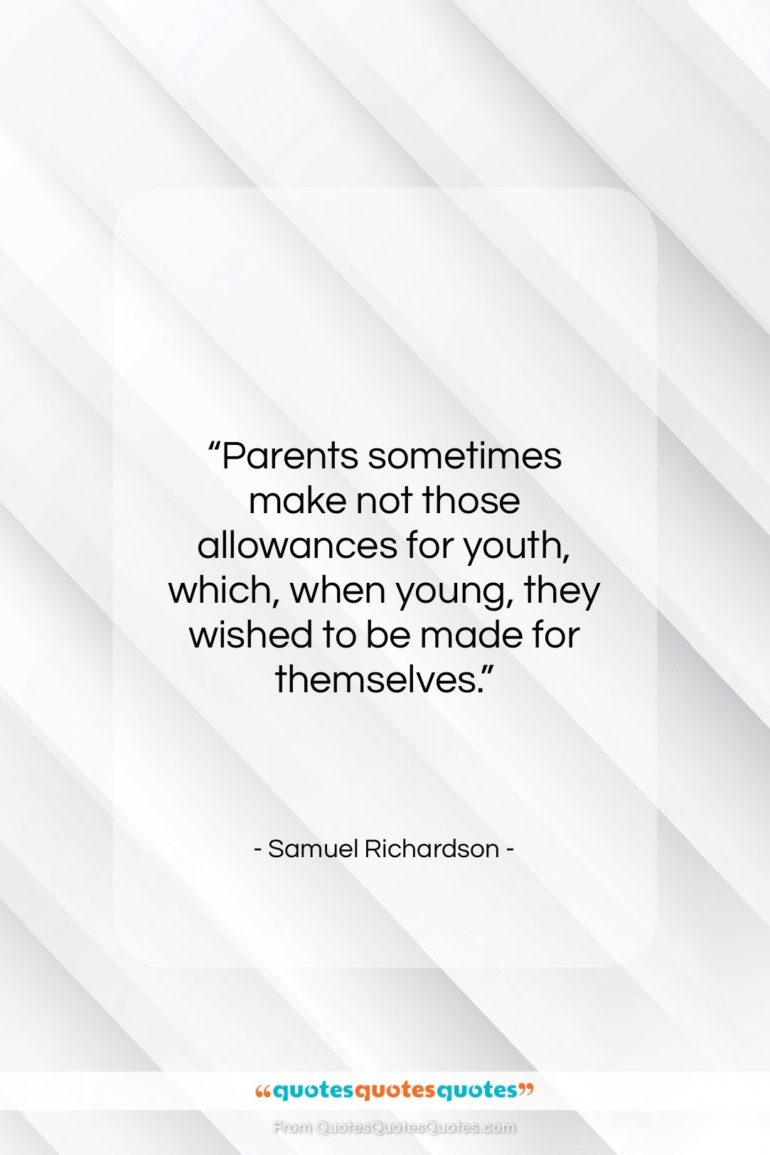 Samuel Richardson quote: “Parents sometimes make not those allowances for…”- at QuotesQuotesQuotes.com