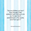 Samuel Richardson quote: “Some children act as if they thought…”- at QuotesQuotesQuotes.com