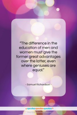Samuel Richardson quote: “The difference in the education of men…”- at QuotesQuotesQuotes.com
