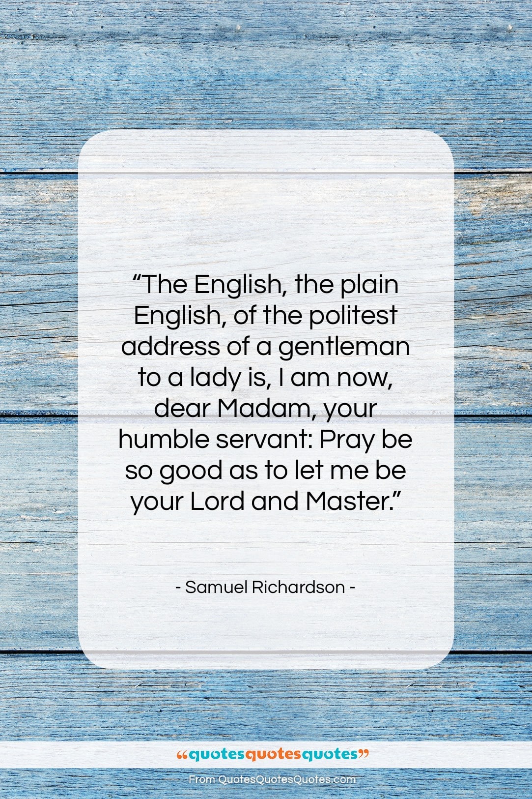 Samuel Richardson quote: “The English, the plain English, of the…”- at QuotesQuotesQuotes.com