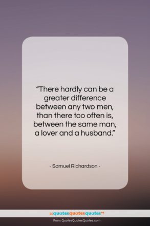 Samuel Richardson quote: “There hardly can be a greater difference…”- at QuotesQuotesQuotes.com