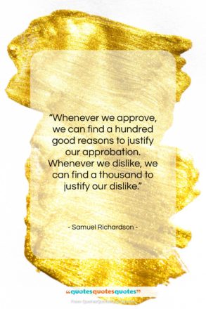 Samuel Richardson quote: “Whenever we approve, we can find a…”- at QuotesQuotesQuotes.com