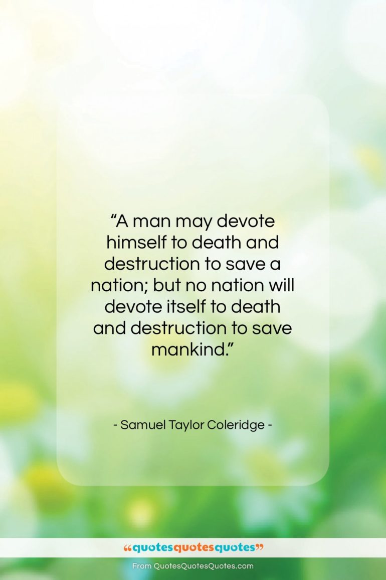 Samuel Taylor Coleridge quote: “A man may devote himself to death…”- at QuotesQuotesQuotes.com