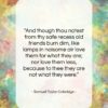 Samuel Taylor Coleridge quote: “And though thou notest from thy safe…”- at QuotesQuotesQuotes.com