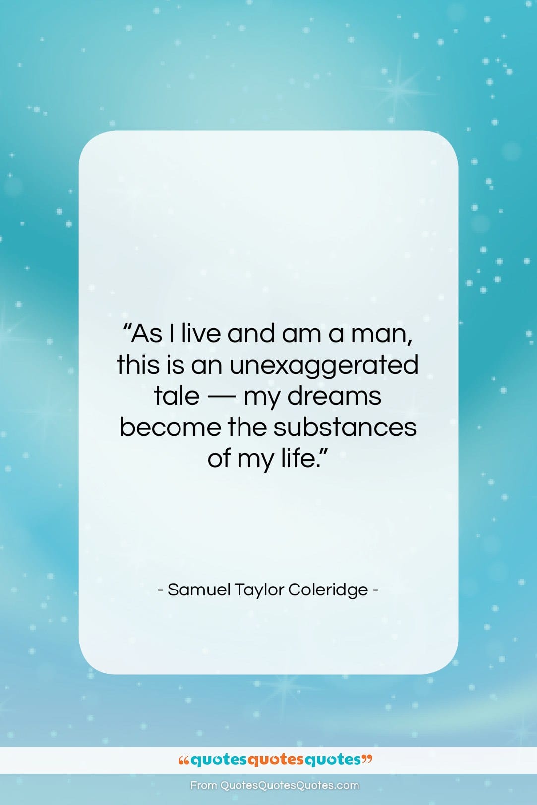 Samuel Taylor Coleridge quote: “As I live and am a man,…”- at QuotesQuotesQuotes.com