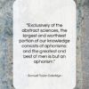 Samuel Taylor Coleridge quote: “Exclusively of the abstract sciences, the largest…”- at QuotesQuotesQuotes.com