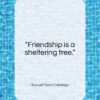 Samuel Taylor Coleridge quote: “Friendship is a sheltering tree…”- at QuotesQuotesQuotes.com