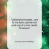 Samuel Taylor Coleridge quote: “General principles… are to the facts as…”- at QuotesQuotesQuotes.com