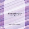 Samuel Taylor Coleridge quote: “No one does anything from a single…”- at QuotesQuotesQuotes.com