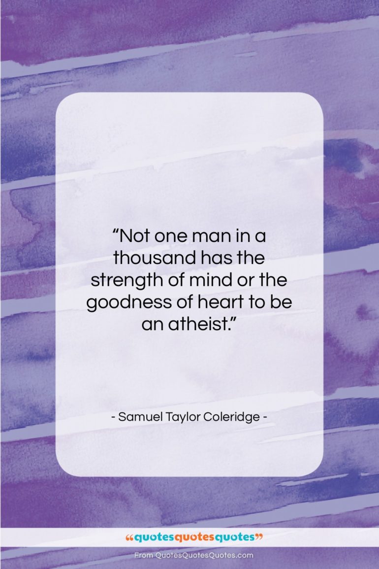 Samuel Taylor Coleridge quote: “Not one man in a thousand has…”- at QuotesQuotesQuotes.com