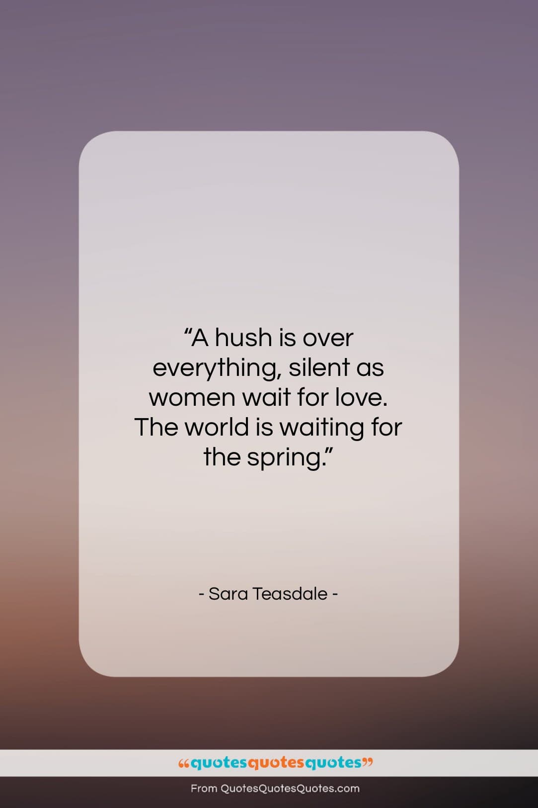Sara Teasdale quote: “A hush is over everything, silent as…”- at QuotesQuotesQuotes.com
