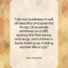 Sara Teasdale quote: “Life has loveliness to sell, all beautiful…”- at QuotesQuotesQuotes.com