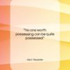 Sara Teasdale quote: “No one worth possessing can be quite…”- at QuotesQuotesQuotes.com