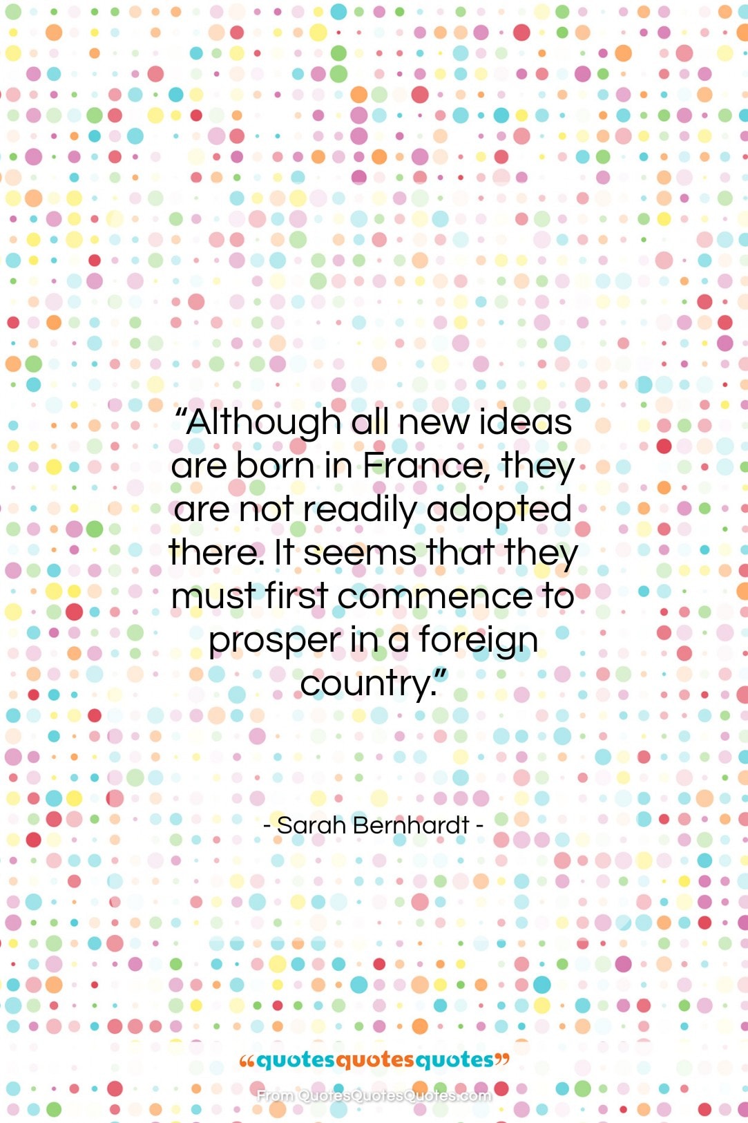 Sarah Bernhardt quote: “Although all new ideas are born in…”- at QuotesQuotesQuotes.com