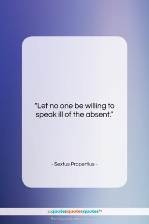 Sextus Propertius quote: “Let no one be willing to speak…”- at QuotesQuotesQuotes.com