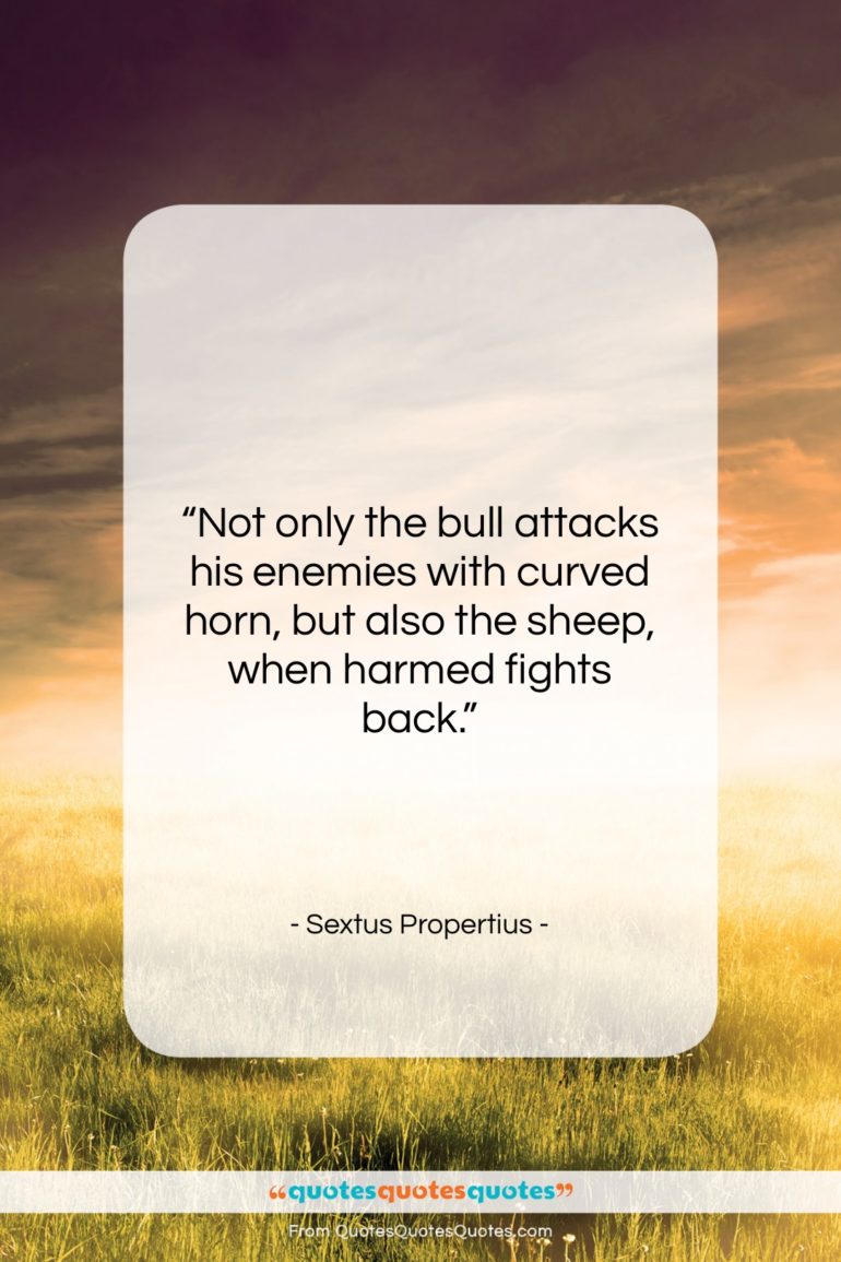 Sextus Propertius quote: “Not only the bull attacks his enemies…”- at QuotesQuotesQuotes.com