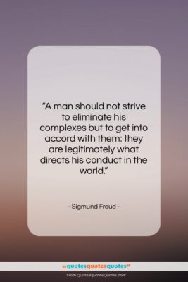 Sigmund Freud quote: “A man should not strive to eliminate…”- at QuotesQuotesQuotes.com