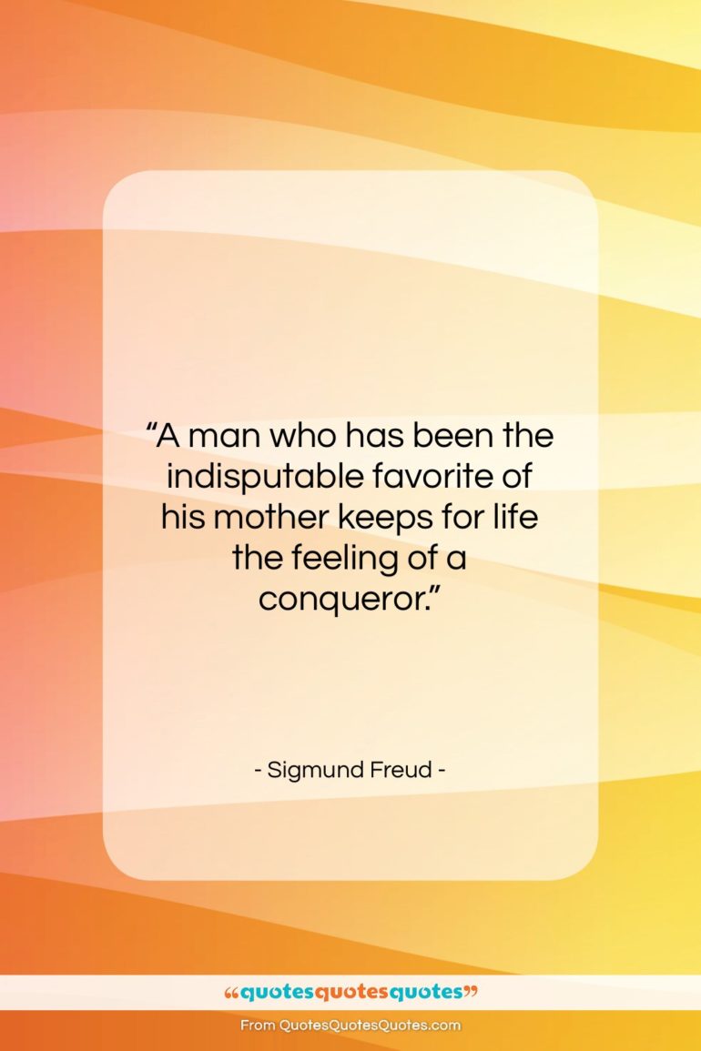 Sigmund Freud quote: “A man who has been the indisputable…”- at QuotesQuotesQuotes.com
