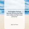 Sigmund Freud quote: “Analogies, it is true, decide nothing, but…”- at QuotesQuotesQuotes.com
