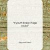 Sigmund Freud quote: “If youth knew; if age could….”- at QuotesQuotesQuotes.com