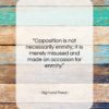 Sigmund Freud quote: “Opposition is not necessarily enmity; it is…”- at QuotesQuotesQuotes.com