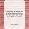 Sigmund Freud quote: “Religion is an illusion and it derives…”- at QuotesQuotesQuotes.com