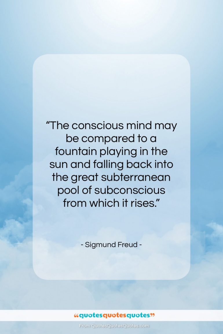 Sigmund Freud quote: “The conscious mind may be compared to…”- at QuotesQuotesQuotes.com