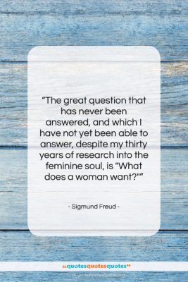 Sigmund Freud quote: “The great question that has never been…”- at QuotesQuotesQuotes.com