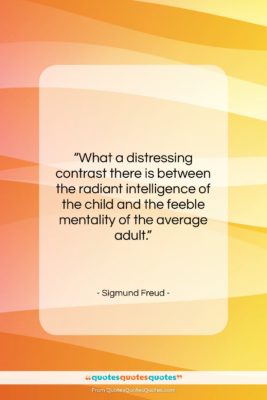 Sigmund Freud quote: “What a distressing contrast there is between…”- at QuotesQuotesQuotes.com
