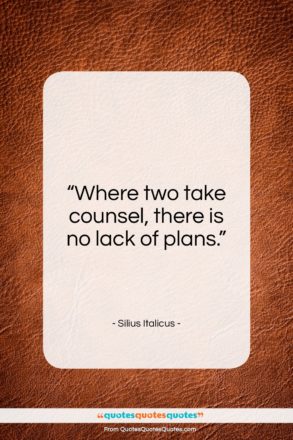 Silius Italicus quote: “Where two take counsel, there is no…”- at QuotesQuotesQuotes.com