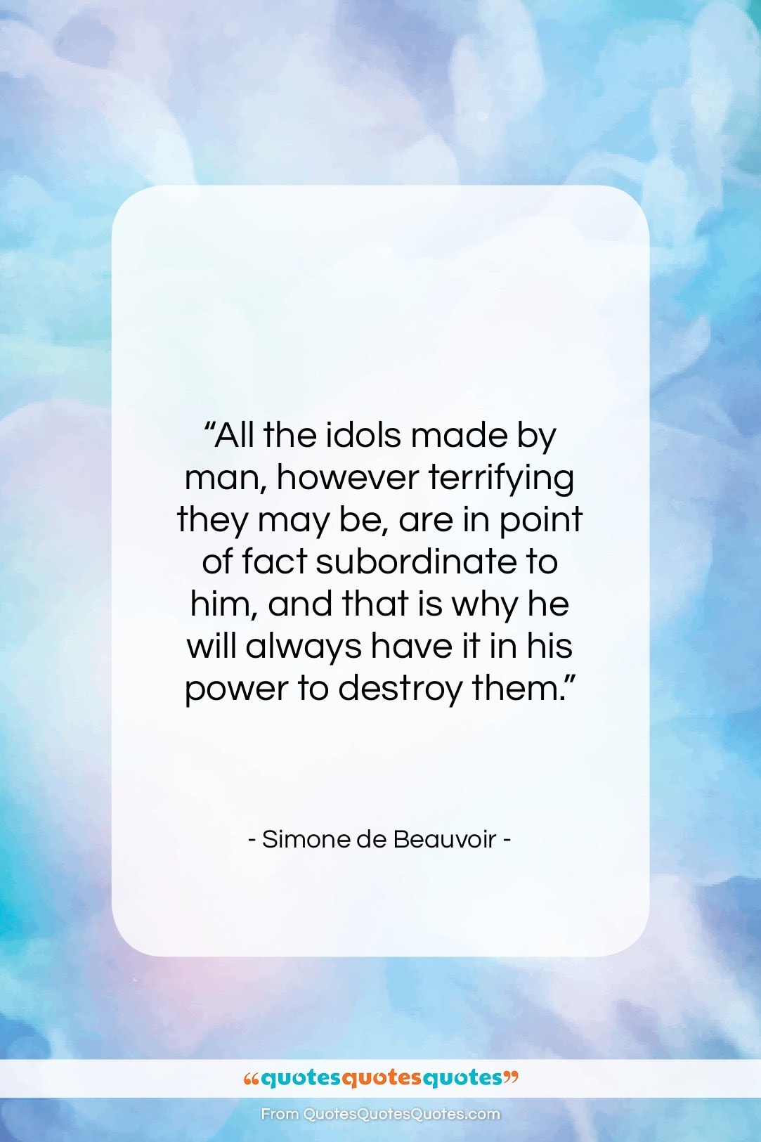 Simone de Beauvoir quote: “All the idols made by man, however…”- at QuotesQuotesQuotes.com