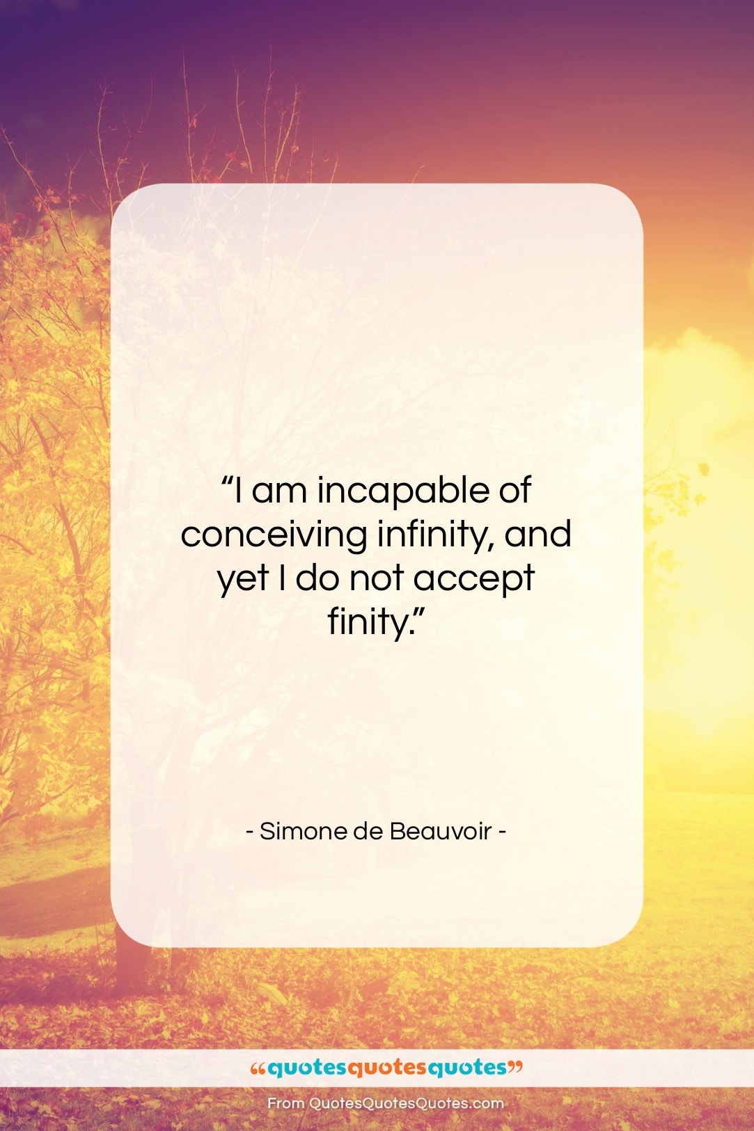 Simone de Beauvoir quote: “I am incapable of conceiving infinity, and…”- at QuotesQuotesQuotes.com