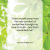 Simone de Beauvoir quote: “I tore myself away from the safe…”- at QuotesQuotesQuotes.com