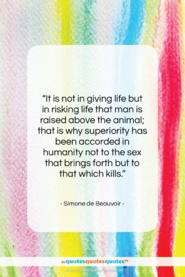 Simone de Beauvoir quote: “It is not in giving life but…”- at QuotesQuotesQuotes.com