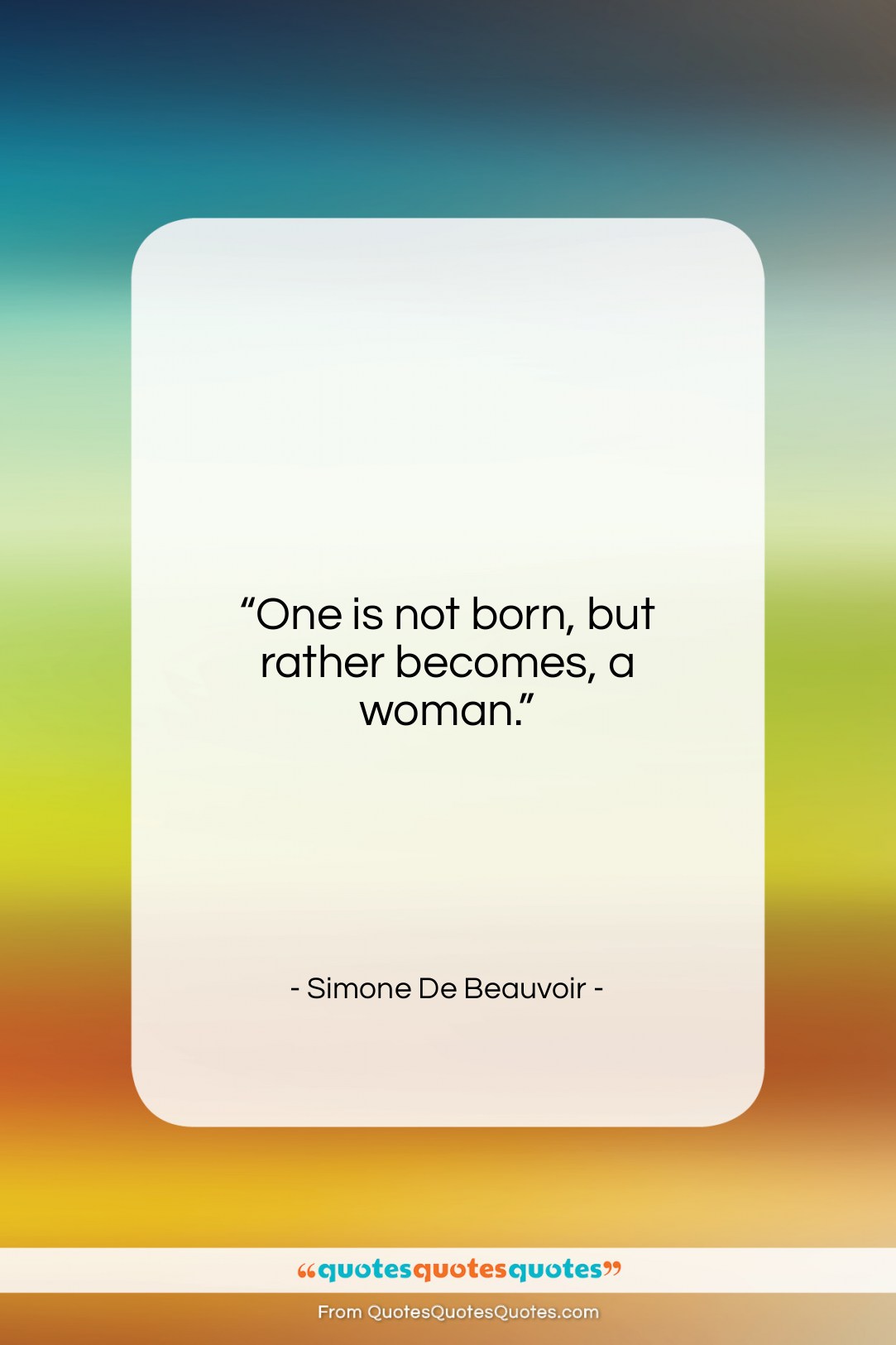 Simone De Beauvoir quote: “One is not born, but rather becomes,…”- at QuotesQuotesQuotes.com