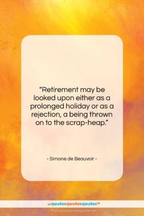 Simone de Beauvoir quote: “Retirement may be looked upon either as…”- at QuotesQuotesQuotes.com