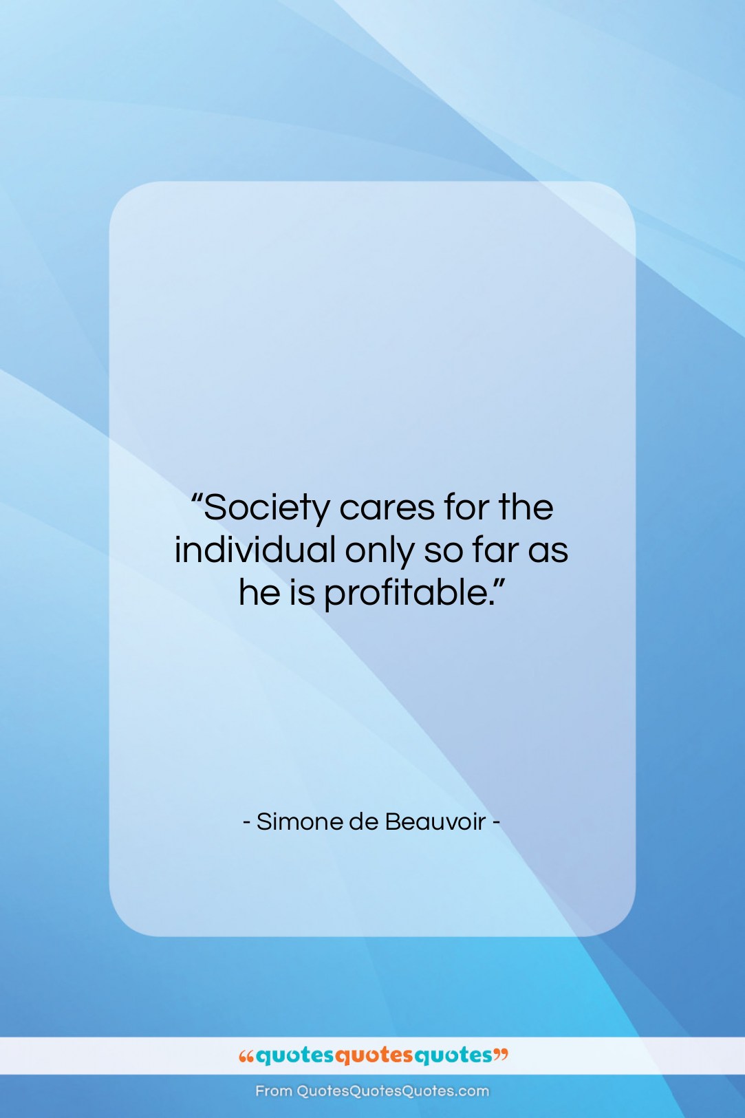 Simone de Beauvoir quote: “Society cares for the individual only so…”- at QuotesQuotesQuotes.com